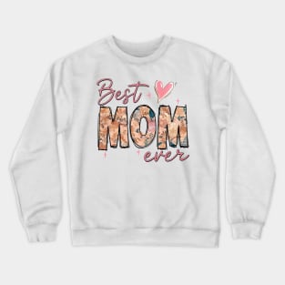 Best MOM ever! Crewneck Sweatshirt